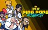 乒乓之王：終極混戰丨King of Ping Pong: MEGAMIX